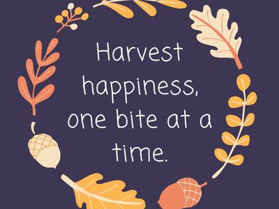 Blue image with fall foliage in wreath surrounding the phrase "Harvest happiness, one bit at a time."