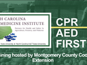 NC Agromedicine Institute logo; CPR AED FIRST AID; FREE training by Montgomery County Extension