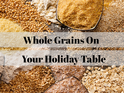Assorted whole grains and flours with overlay text "Whole Grains On Your Holiday Table"