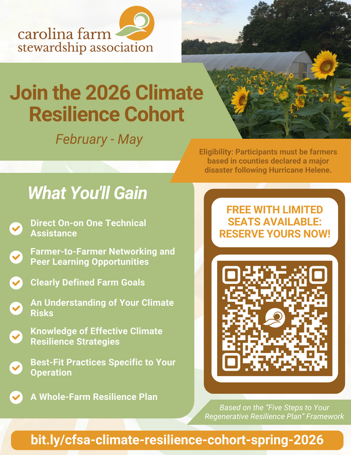 Flyer for the Carolina Farm Stewardship Association's "Join the 2026 Climate Resilience Cohort" program, running February to May. It features a farm scene with sunflowers and a greenhouse. Eligibility is limited to farmers in counties declared major disaster areas after Hurricane Helene. Benefits include technical assistance, networking, and a whole-farm resilience plan.