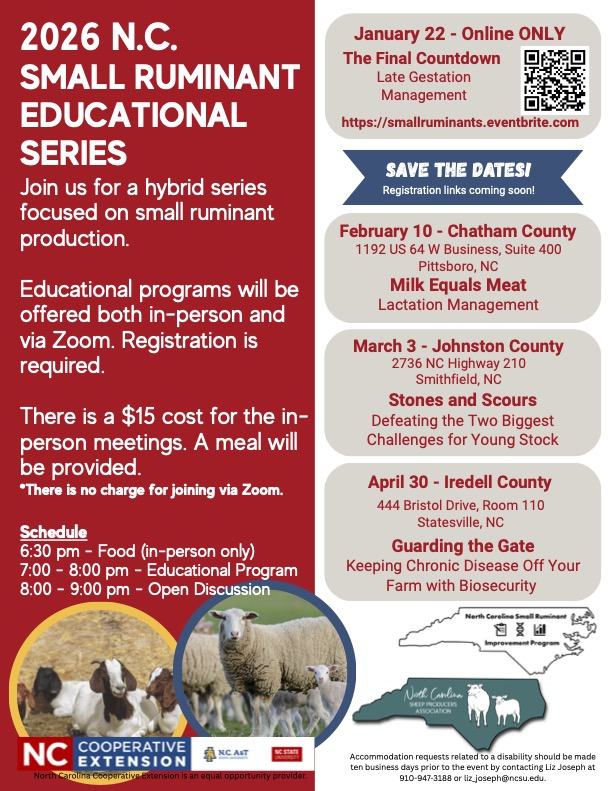 A flyer for the 2026 N.C. Small Ruminant Educational Series, featuring four workshops on sheep and goat production. Topics: Late gestation management (Jan 22, Online), lactation management (Feb 10, Chatham County), young stock challenges (March 3, Johnston County), and biosecurity (April 30, Iredell County). Format: Hybrid sessions held in-person ($15, includes a meal) and via Zoom (free). Details: Includes a schedule from 6:30 pm to 9:00 pm and registration via https://www.google.com/search?q=smallruminants.eventbrite.com. Visuals: Photos of sheep and goats, with logos for N.C. Cooperative Extension, NC A&T, and NC State University.