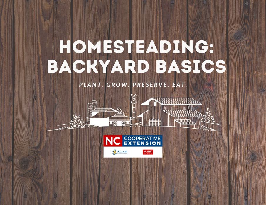 Homesteading: Backyard Basics — Plant. Grow. Preserve. Eat. with NC Cooperative Extension logo