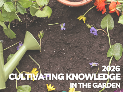 Soil, watering can and flowers with text "2026: Cultivating Knowledge in the Garden"