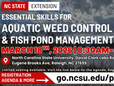 NC STATE EXTENSION ESSENTIAL SKILLS FOR AQUATIC WEED CONTROL SCAN HERE & FISH POND MANAGEMENT MARCH 18TH , 2026 | 8:30AМ-4:30PM North Carolina State University, David Clark Labs Room 282, 100 Eugene Brooks Ave, Raleigh, NC 27695 Limited seating available.