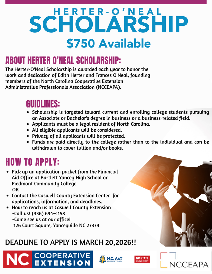 Attention NC Students! The Herter-O'Neal Scholarship is now accepting applications for North Carolina residents pursuing a degree in business or a business-related field. -Eligibility: Legal NC residents; current or enrolling college students (Associate or Bachelor's degree). -Deadline: March 20, 2026 Pick up an application packet at Bartlett Yancey High School or Piedmont Community College. You can also contact the Caswell County Extension Center for more info: Call: (336) 694-4158 Visit: 126 Court Square, Yanceyville, NC 27379 Don’t miss out on this opportunity!! If you're in NC but not Caswell County don't worry! Go here: ces.ncsu.edu/local-county-center to find your counties Extension Office!