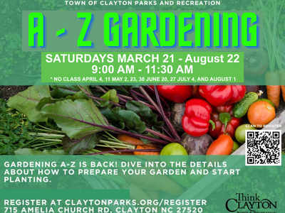 Gardening A- Z  Saturdays from March 21- August 22, 2026.  Contact Clayton Parks and Rec to sign up
