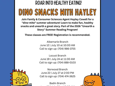Flyer for 'Dino Snacks with Hayley' summer youth classes. Join FCS Agent Hayley Cowell to make healthy snacks and hear stories at Albemarle, Locust, Norwood, and Badin library branches during June and July 2026.