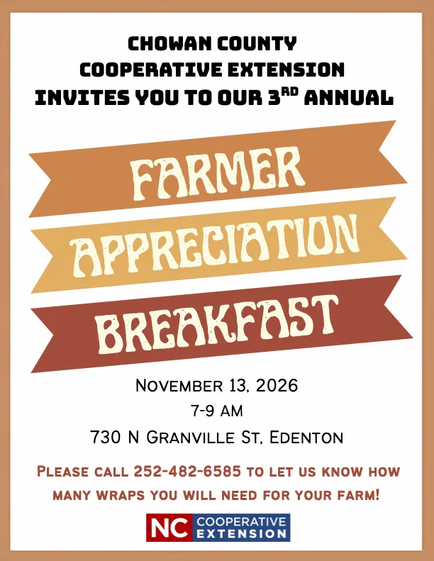 Flyer for Chowan County Cooperative Extension’s 3rd Annual Farmer Appreciation Breakfast on November 13, 2026, from 7–9 a.m. at 730 N. Granville St., Edenton, NC. Farmers are asked to call 252-482-6585 to let the organizers know how many breakfast wraps t