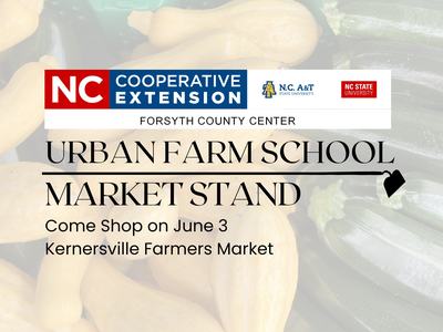 Text: "Urban Farm School Market" and NCCE Forsyth County Center Logo