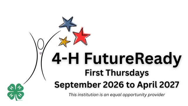 4-H FutureReady, Building confident speakers, responsible citizens, and leaders. First Thursdays, October 2026 to April 2027. Citizenship, Public Speaking, Branding/Self-Empowerment/Confidence, Career Development