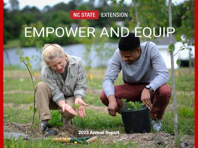 The cover of the 2025 NC State Extension Annual Report, titled "Empower and Equip," shows a female Extension expert and male student kneeling in a field as they examine and plant tree saplings.