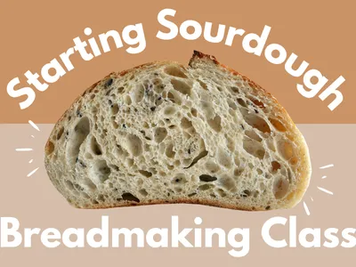 image of cut loaf of sourdough with text reading starting sourdough, breadmaking class
