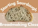 image of cut loaf of sourdough with text reading starting sourdough, breadmaking class