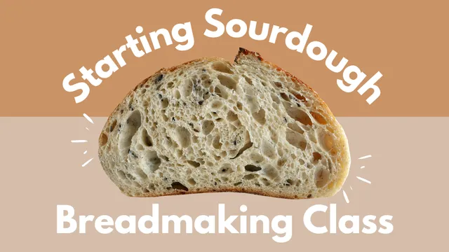 image of cut loaf of sourdough with text reading starting sourdough, breadmaking class
