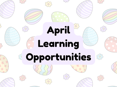 light colored background of easter eggs, with the words "April Learning Opportunities" in the center