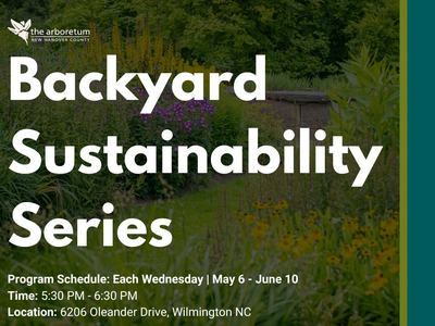 Backyard Sustainability Series starting at the NHC Arboretum each Wednesday from May 6 to June 10
