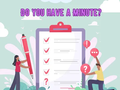 An illustration featuring the purple text "DO YOU HAVE A MINUTE?" above a giant clipboard. On the left, a woman holds a large red pen, and on the right, a man holds various pink speech bubbles containing a question mark, exclamation point, and ellipsis. T