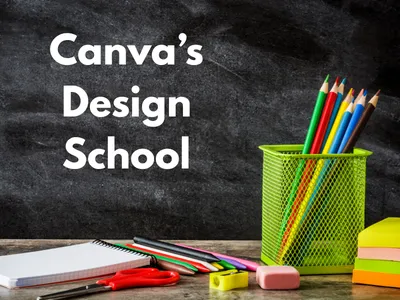 blackboard with pencils and other school supplies with the words "Canva's Design School"