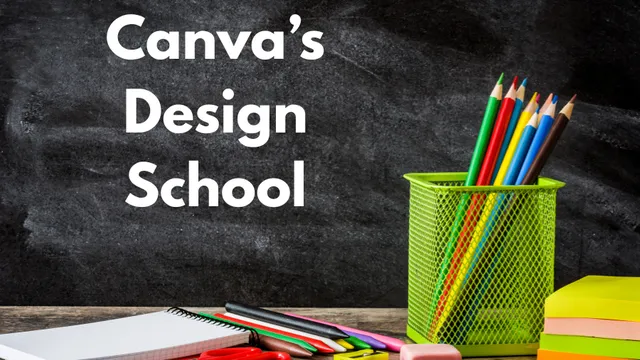 blackboard with pencils and other school supplies with the words "Canva's Design School"
