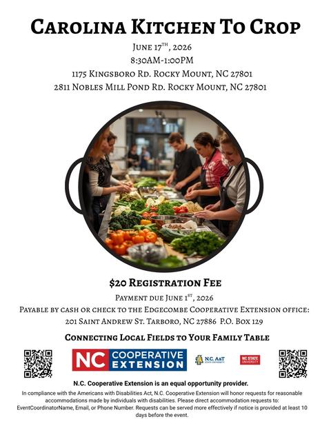 Event Flyer with information listed. Carolina Crop to Kitchen, held June 17th, 2026 from 8:30am-1:00pm at 1175 Kingsboro Rd. Rocky Mount and 2811 Nobles Mill Pond Rd. Rocky Mount. $20 Registration Fee to be paid by June 1st, 2026 by cash or check.