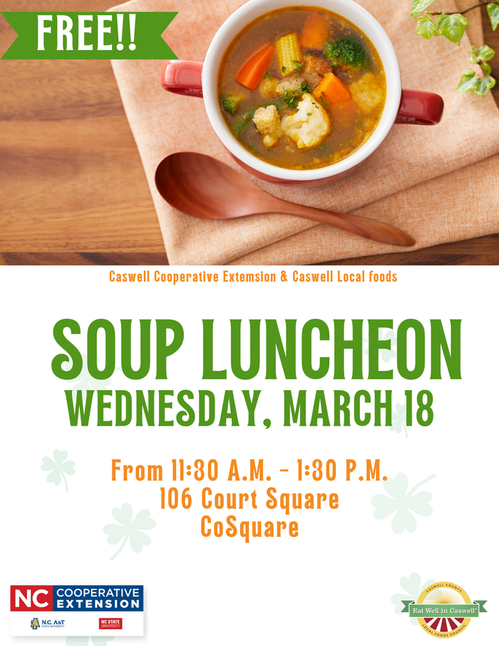 community soup luncheon flyer: march 18th 2026: caswell county extension & caswell local foods: at cosquare- 106 court square yanceyville nc: lunch is free and open to the public