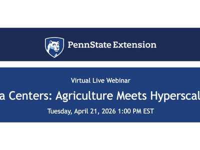 PennState Extesion - Virtual Live Webinar - Data Centers: Agriculture Meets Hyperscale AI - Tuesday April 21st at 1 PM EST