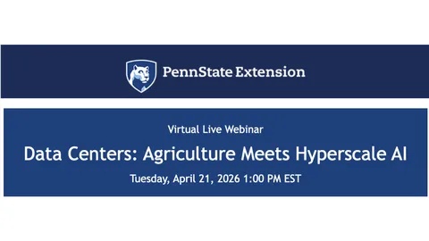PennState Extesion - Virtual Live Webinar - Data Centers: Agriculture Meets Hyperscale AI - Tuesday April 21st at 1 PM EST