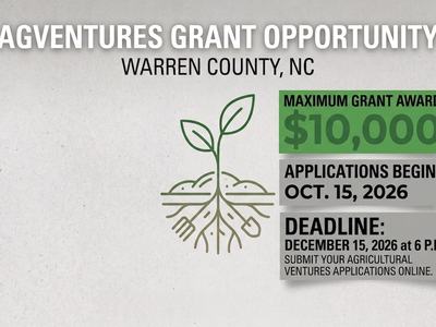 AgVentures Grant, Warren County, NC: Max $10,000 award. Applications open Oct 15, 2026. Deadline Dec 15, 2026.