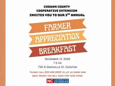 Flyer for Chowan County Cooperative Extension’s 3rd Annual Farmer Appreciation Breakfast on November 13, 2026, from 7–9 a.m. at 730 N. Granville St., Edenton, NC. Farmers are asked to call 252-482-6585 to let the organizers know how many breakfast wraps t