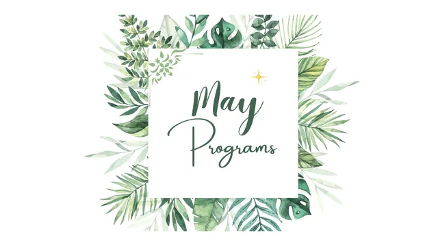 Spring greenery template promoting May programs
