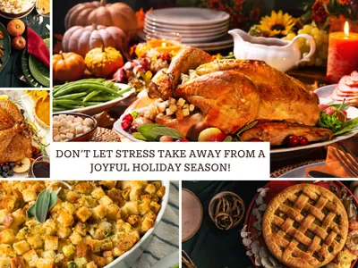 A photo collage showing a festive Thanksgiving holiday feast with roast turkey, stuffing, side dishes, pie, and pumpkins. Text overlay reads: "DON'T LET STRESS TAKE AWAY FROM A JOYFUL HOLIDAY SEASON!"