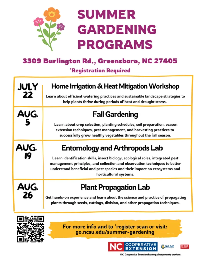 Summer Gardening Classes; July 22- 9am-11am: Home Irrigation and Heat Mitigation Workshop, August 5- 11am-12pm: Fall Vegetable Gardening, August 19- 11am-12pm: Entomology and Arthropod Lab, August 26- 11am - 1pm: Plant Propagation Lab