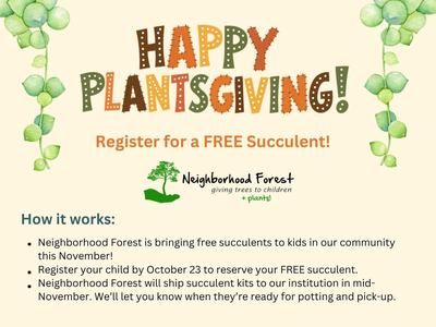 Flyer for Happy Plantsgiving by Neighborhood Forest offering free succulents for kids.