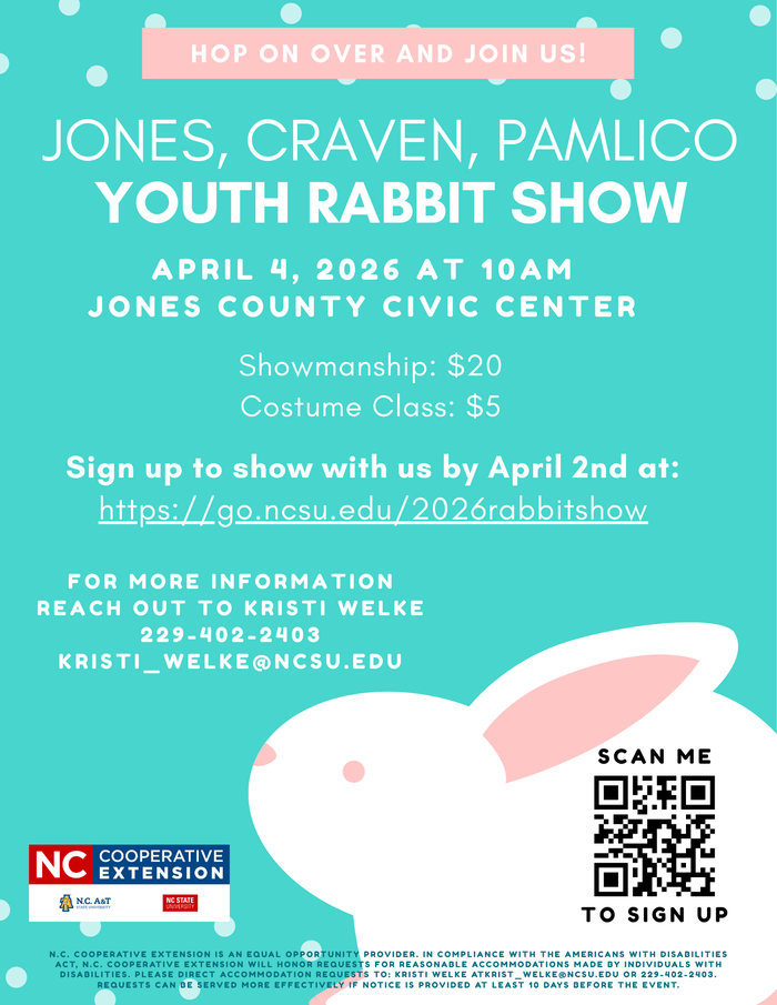 Jones, Craven, and Pamlico Youth Rabbit Show on April 4th at 10AM at the Jones County Civic Center. Sign up to show with us by April 2nd at go.ncsu.edu/2026rabbitshow. Showmanship $20 and costume class $5. Reach out to Kristi Welke with questions.