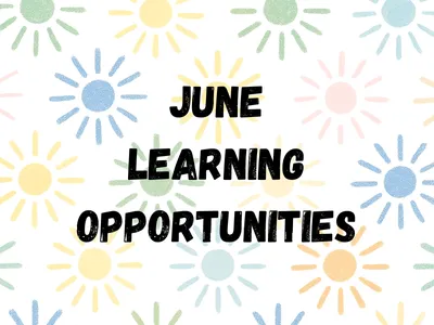 multi-colored sun background with the words "June Learning Opportunities"