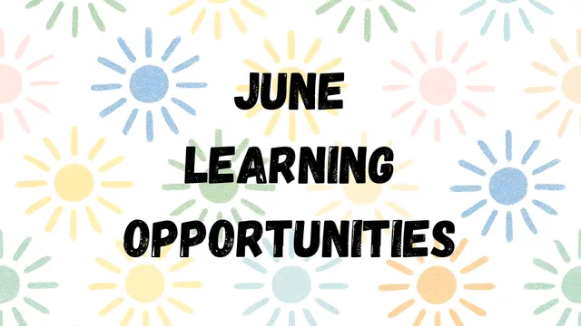 multi-colored sun background with the words "June Learning Opportunities"