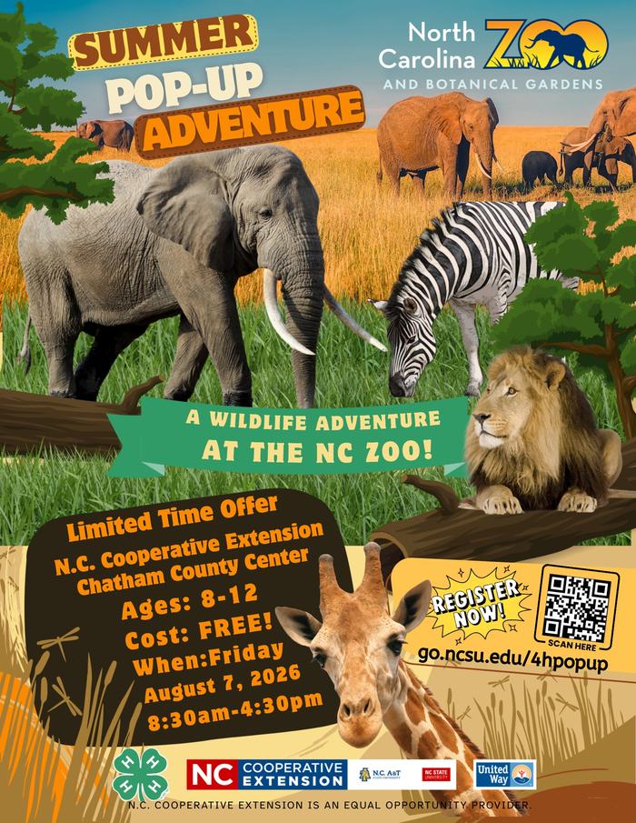 WHO: Registration is open to youth ages 8-12. WHAT:  Day outing to the NC Zoo, which includes a special hands-on EdZooCation program with a zoo educator! Youth will need to bring a bagged lunch and water bottle. Event is FREE! Chatham 4-H will cover transportation, cost of tickets, snacks, etc. Enrollment space is limited and processed on a first-come, first-serve basis. WHEN:  Friday, Aug. 7th | 8:30am - 4:30pm WHERE:  Drop-off and pick-up of youth will occur at the N.C. Cooperative Extension - Chatham County Center office in Pittsboro (1192 US Hwy 64W Business, Pittsboro, NC 27312).  The 4-H/Cooperative Extension office is located on the west side of the Chatham County Ag & Conference Center (look for the red rocking chairs out front!).