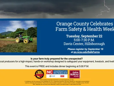 Orange County Celebrates 
Farm Safety & Health Week, September 22.  Bonnie Davis Center.  Tractor in field.  Logos from Cooperative Extension, NCDA&CS, and Farm Bureau.