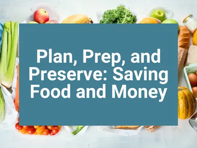 Plan, Prep, Preserve: Saving Food and Money over a blue background