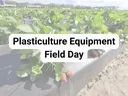 Strawberry field with plasticulture equipment field day title
