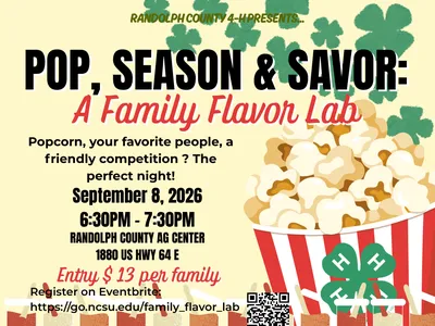 Pop, Season & Savor: A Family Fun Lab
Cost: $13 per family 
When:September 8, 2026 6:30PM - 7:30PM
Where: Randolph County Ag Center
Fun for the whole family!