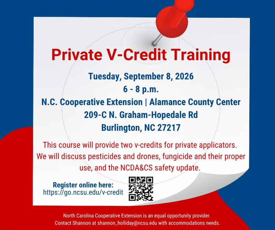 Private V-credit course on Tuesday, September 8, 2026 from 6 - 8 p.m. at the Alamance County Center 209-C N. Graham-Hopedale Rd, Burlington, NC 27217. Register online at go.ncsu.edu/v-credit
