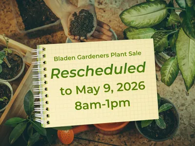 Flyer stating that the Bladen Gardeners Plants Sale has been rescheduled to May 9, 2026 from 8am to 1pm