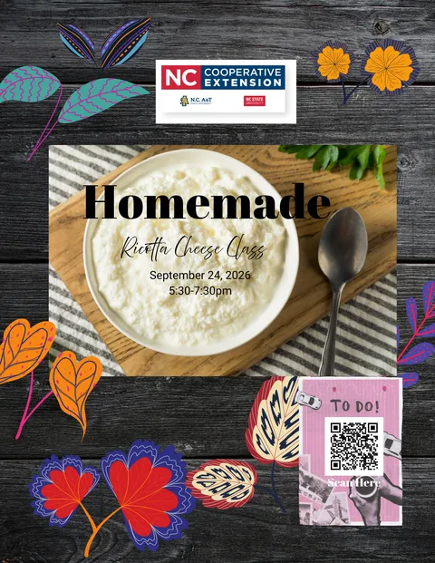Flyer for NC Cooperative Extension’s "Homemade Ricotta Cheese Class" showing a bowl of ricotta on a wooden board with a spoon, date/time (September 24, 2026, 5:30–7:30pm), colorful floral accents and a QR code.
