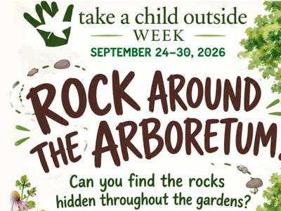 Rock Around the Arboretum, Take a Child Outside Week, Sept. 24-30, 2026