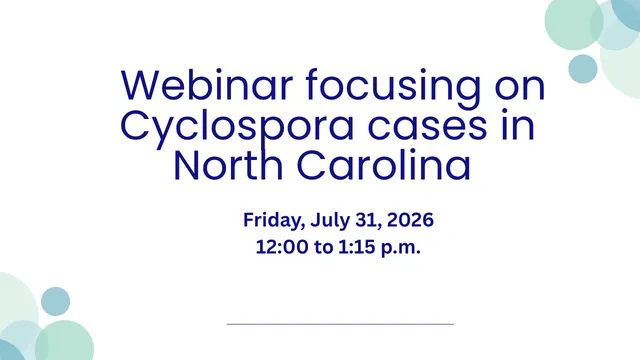 Banner stating Updates on Cyclospora cases in North Carolina, July 31, 2026, this event is hosted in partnership by the NC Food Safety and Defense Task Force and the NC Fresh Produce Safety Task Force
