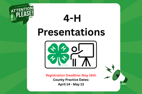 green background with 4-H presentation information on it. Registration Deadline: May 16th, County Practice Dates: April 14-May13.