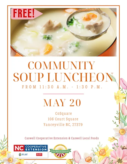 Free soup luncheon. May 20th from 11:30-1:30. At CoSquare: 1106 Court Square Yanceyville NC 27379. Please stop by and join us this event is hosted by Caswell County Extension and Caswell Local Foods.