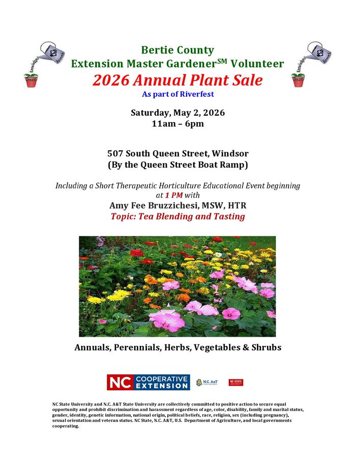 Bertie County Master Gardener 2026 Plant Sale. May 2, 11am-6pm. 507 S. Queen St, Windsor. Tea event 1pm.