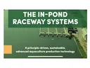 THE IN-POND
RACEWAY SYSTEMS
A principle-driven, sustainable, advanced aquaculture production technology